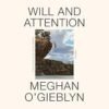 Will and Attention: A Memoir