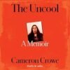 The Uncool: A Memoir